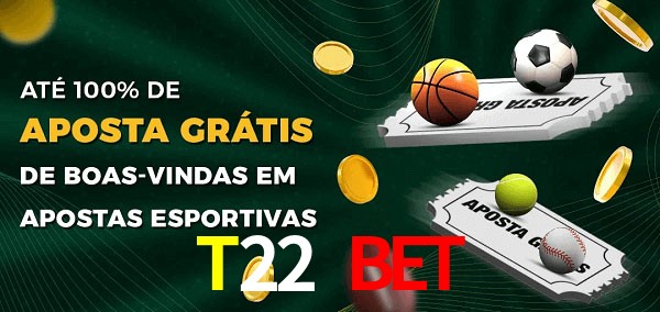T22 Bet Ate 100% de Aposta Gratis