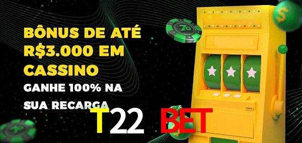 T22 Bet melhor bônus de depósito